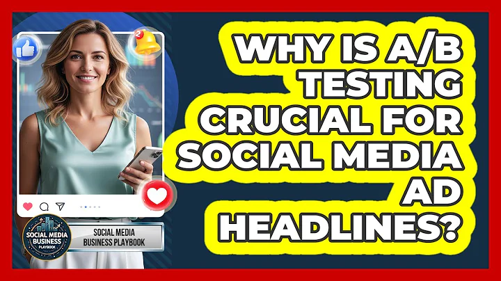 Why Is A/B Testing Crucial For Social Media Ad Headlines?