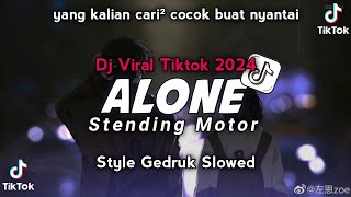 VIRAL TIKTOK🔥 DJ ALONE X STENDING MOTOR STYLE GEDRUK SLOWED