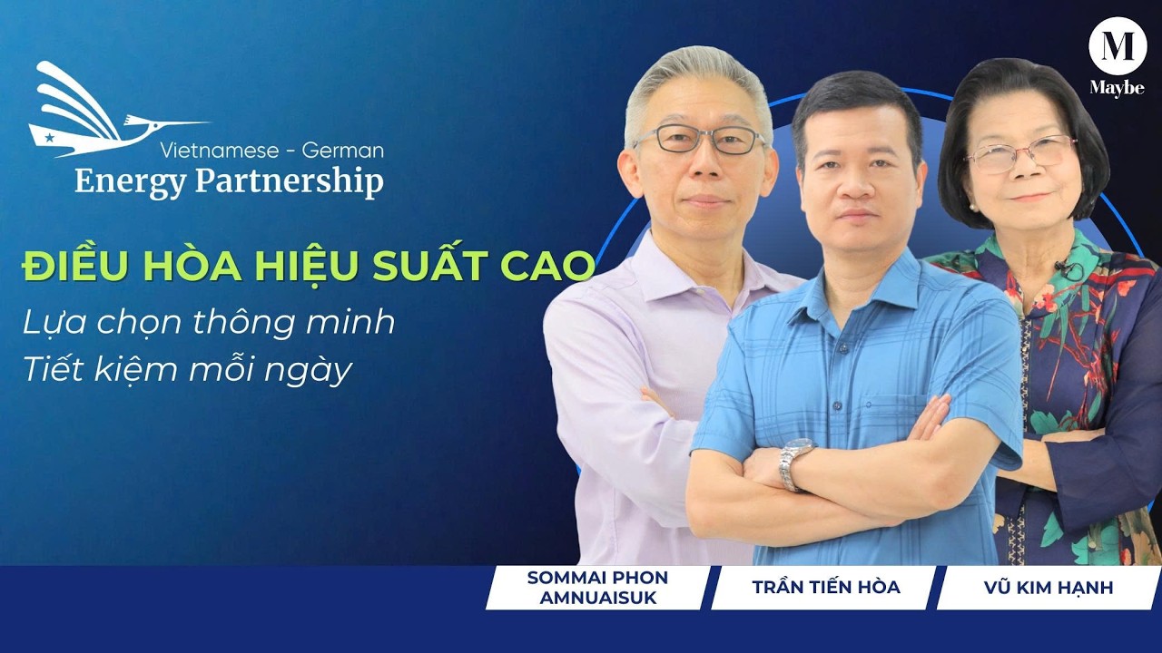 Điều hòa hiệu suất cao: Lựa chọn thông minh - Tiết kiệm mỗi ngày | Đối Thoại Chuyển Dịch