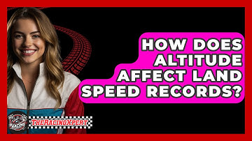 How Does Altitude Affect Land Speed Records? - The Racing Xpert