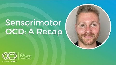 Sensorimotor OCD: A Recap