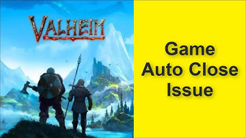 How to Fix Valheim Game Auto Close Issue 2025
