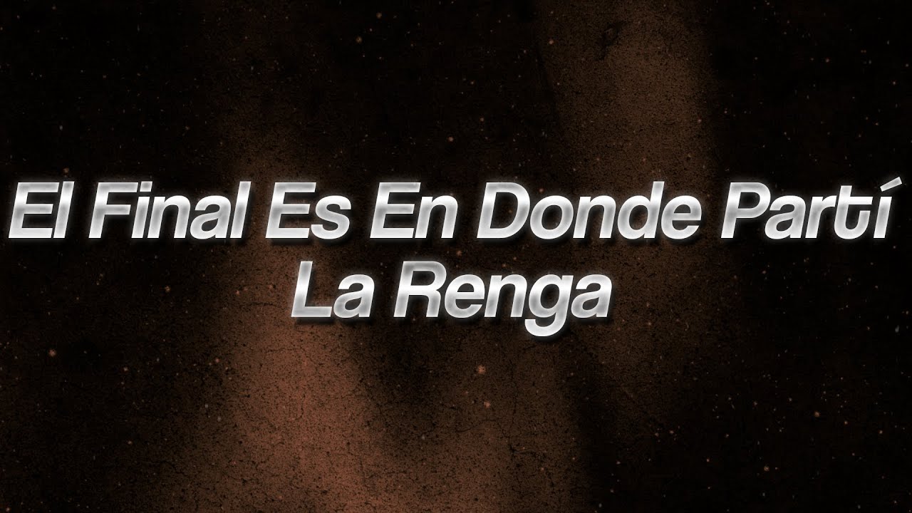 La Renga - El Final Es En Donde Partí ⚡ (Lyrics) - YouTube