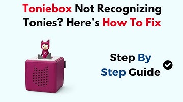 Toniebox Not Recognizing Tonies? Here