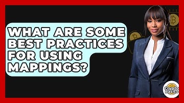 What Are Some Best Practices For Using Mappings? - CryptoBasics360.com
