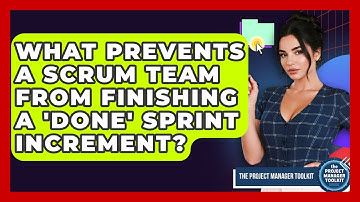 What Prevents A Scrum Team From Finishing A 