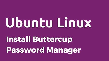 Ubuntu - How to install Buttercup Password Manager in Ubuntu