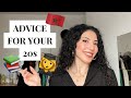 Advice for you 20s     