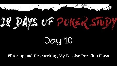 Day 10 Study Session | PokerTracker 4 Filters and Fixing My Passivity