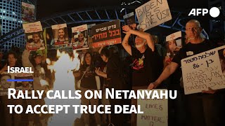 Israelis rally in Tel Aviv, call on Netanyahu to accept truce deal | AFP