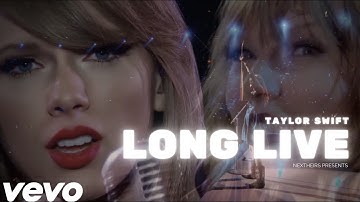 LONG LIVE  - TAYLOR SWIFT (UNOFFICIAL MUSIC VIDEO)