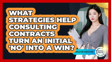What Strategies Help Consulting Contracts Turn An Initial 