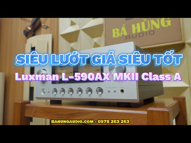 SIÊU LƯỚT TIẾT KIỆM 50% GẦN 120TR QUÁ ĐÁNG CHƠI - Amply Luxman L-590AX MKII like new 99%