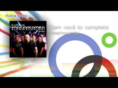 Com Você To Completo - Imaginasamba | Música do Dia |