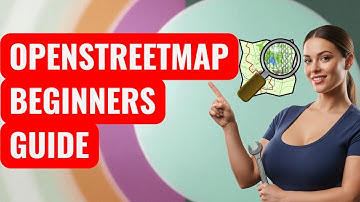How to Use OpenStreetMap for Beginners 2025 Guide