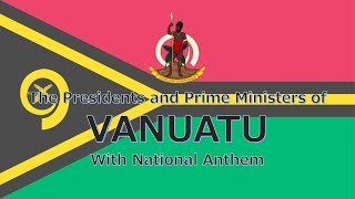 National Anthem Of Vanuatu Yumi, Yumi, Yumi Presidents And Prime Ministers Of Vanuatu 2022