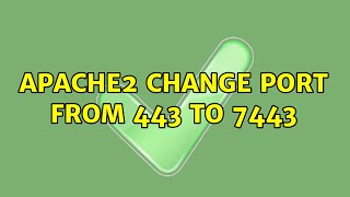 apache2 change port from 443 to 7443 (4 Solutions!!)