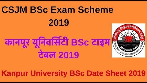 CSJM BSc Exam Scheme 2019, कानपूर यूनिवर्सिटी BSc टाइम टेबल 2019