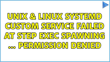 Unix & Linux: systemd custom service: Failed at step EXEC spawning ... Permission denied