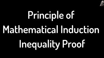 Principle of Mathematical Induction Inequality Proof Video