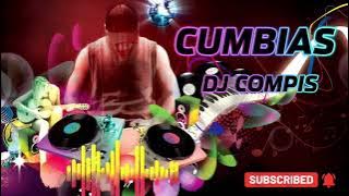 CUMBIAS 🔥 MIX🔥 (DJ COMPIS)