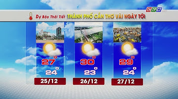 Dự báo thời tiết TP. Cần Thơ 24/12/2024| THTPCT