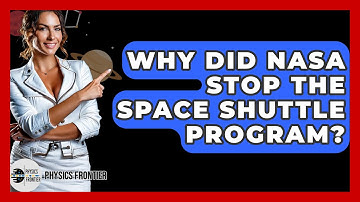 Why Did NASA Stop The Space Shuttle Program? - Physics Frontier