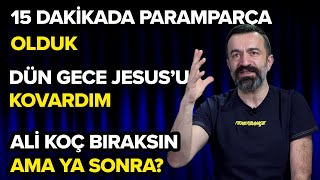 Jesus'u Dün Gece Kovardım, 15 Dakikada Parçalandık! Ali Koç Ne Yapmalı, Arda'da Büyük Tehlike Ne?