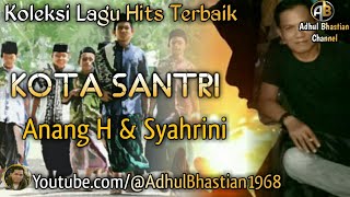 Download Lagu Lagu lawas yang paling banyak dicari ][ Kota Santri ~ Anang H \u0026 Syahrini ][ Lagu religi terbaik MP3
