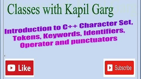 Video 4: C++ Character Set, Token, Keywords, Identifiers, constant, Punctuators, Operators in Hindi.