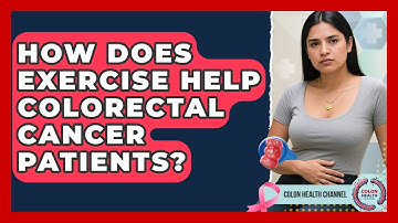 How Does Exercise Help Colorectal Cancer Patients? - Colon Health Channel