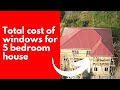 Building in Ghana 🇬🇭- Total cost of glazing windows