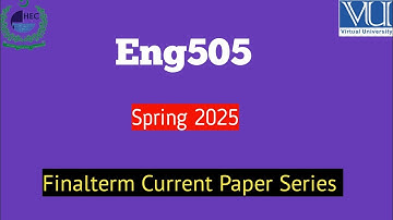 Eng505|Finalterm Current Papers|Spring 2025| BS English|@Studywithawan