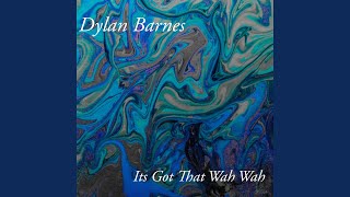 Video thumbnail of "Dylan Barnes - Its Got That Wah Wah"