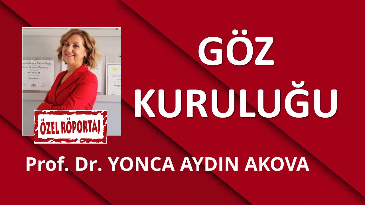 GÖZ KURULUĞU NEDENLERİ VE TEDAVİSİ/ PROF. DR. YONCA AYDIN AKOVA