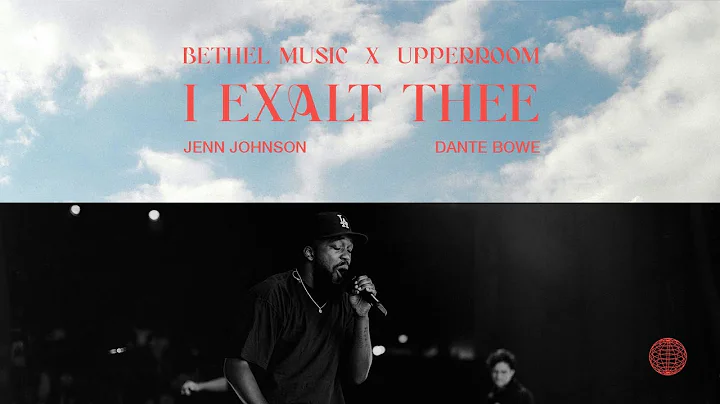 I Exalt Thee (Spontaneous) - Jenn Johnson, Dante B...