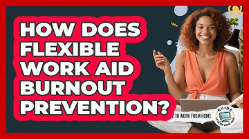 How Does Flexible Work Aid Burnout Prevention?
