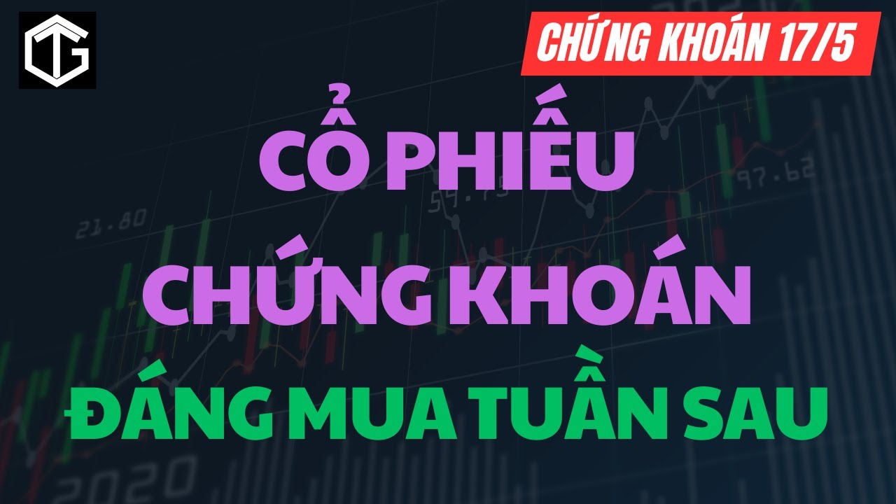 🔴TOP 3 CỔ PHIẾU NHÓM CHỨNG KHOÁN ĐÁNG MUA VÀO TUẦN SAU -  CHỨNG KHOÁN 17/5