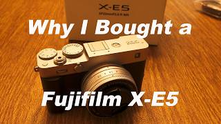 Why I Bought a Fujifilm X-E5