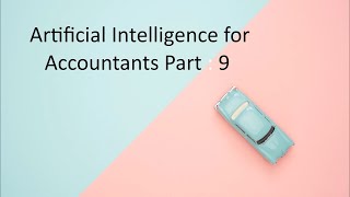 Artificial Intelligence for Accountants Part : 9