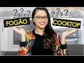 FOGÃO ou COOKTOP ? - Mariana Cabral