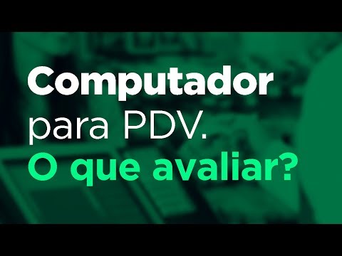 Computador para PDV. O que avaliar?