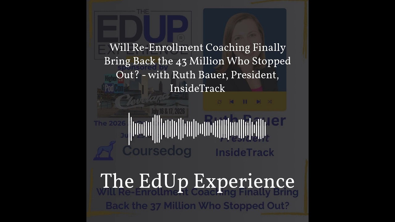 Will Re-Enrollment Coaching Finally Bring Back the 43 Million Who Stopped Out? - with Ruth...