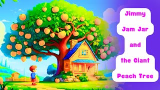 Jimmy Jam Jar and the Giant Peach Tree