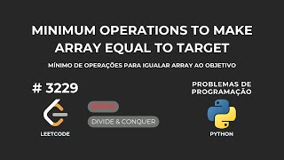 LeetCode 3229 - Minimum Operations to Make Array Equal to Target (Mín de Operações para Igualar ...)