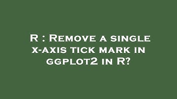 R : Remove a single x-axis tick mark in ggplot2 in R?