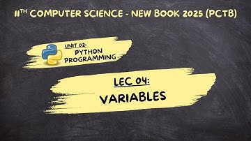 Lec 04 | Variables, Types of Variables & Rules for naming | Chp 02 | 11 Computer | 2025 New Book