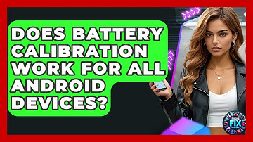Does Battery Calibration Work for All Android Devices? | Phone Fix and Features