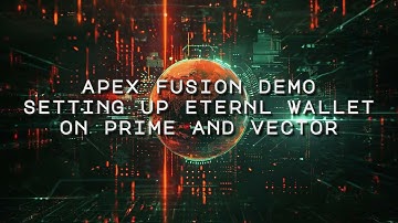 Apex Fusion - Setting Up Eternl Wallet On Prime And Vector - Demo