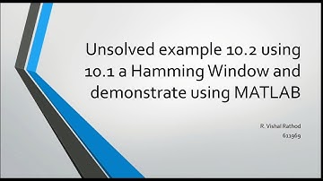 Unsolved problem 10.2 using 10.1 a with Hamming window and Demonstrate using MATLAB | 611969